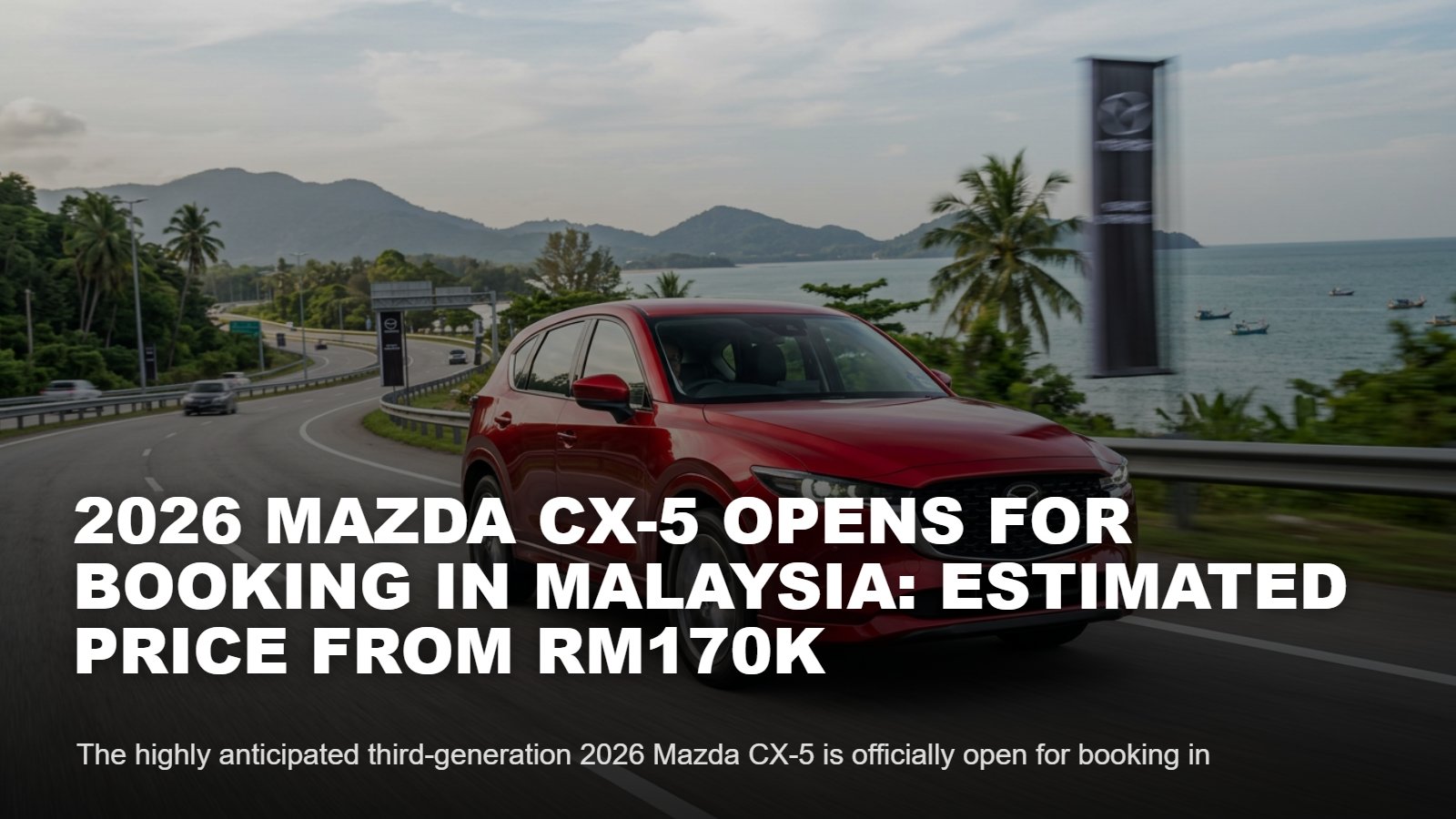 2026 Mazda CX-5 Malaysia: Booking Open, Price Est RM170k