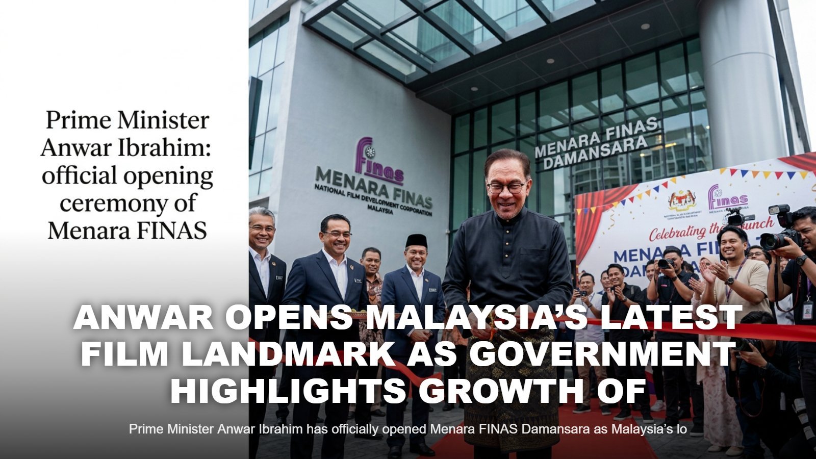 Anwar Opens FINAS Tower as Malaysia Film Industry Grows