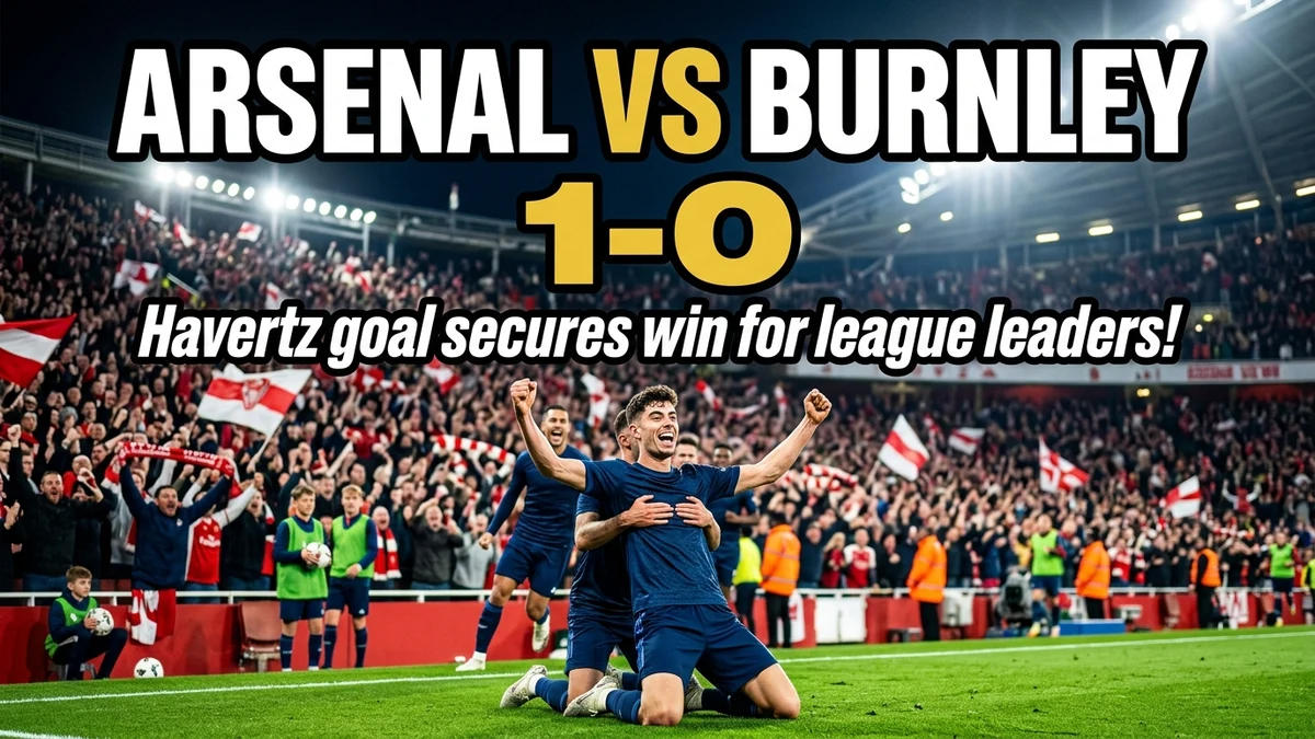 Arsenal 1-0 Burnley: Havertz Goal Secures Win for League...