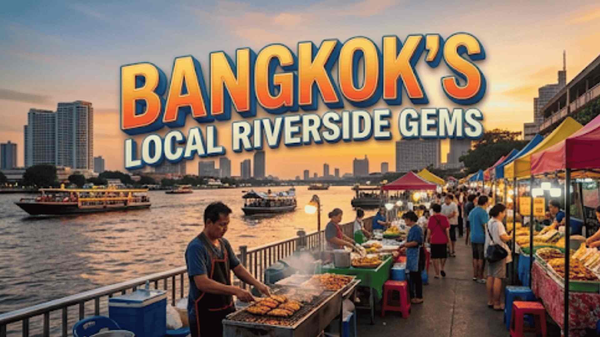Best Local Bangkok Night Markets Along the River