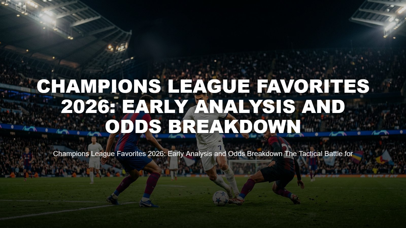 Champions League Favorites 2026: Odds & Analysis