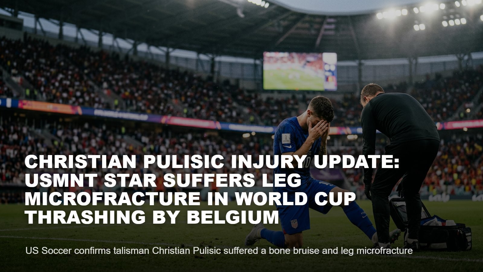 Christian Pulisic Injury Update: Leg Microfracture Confirmed