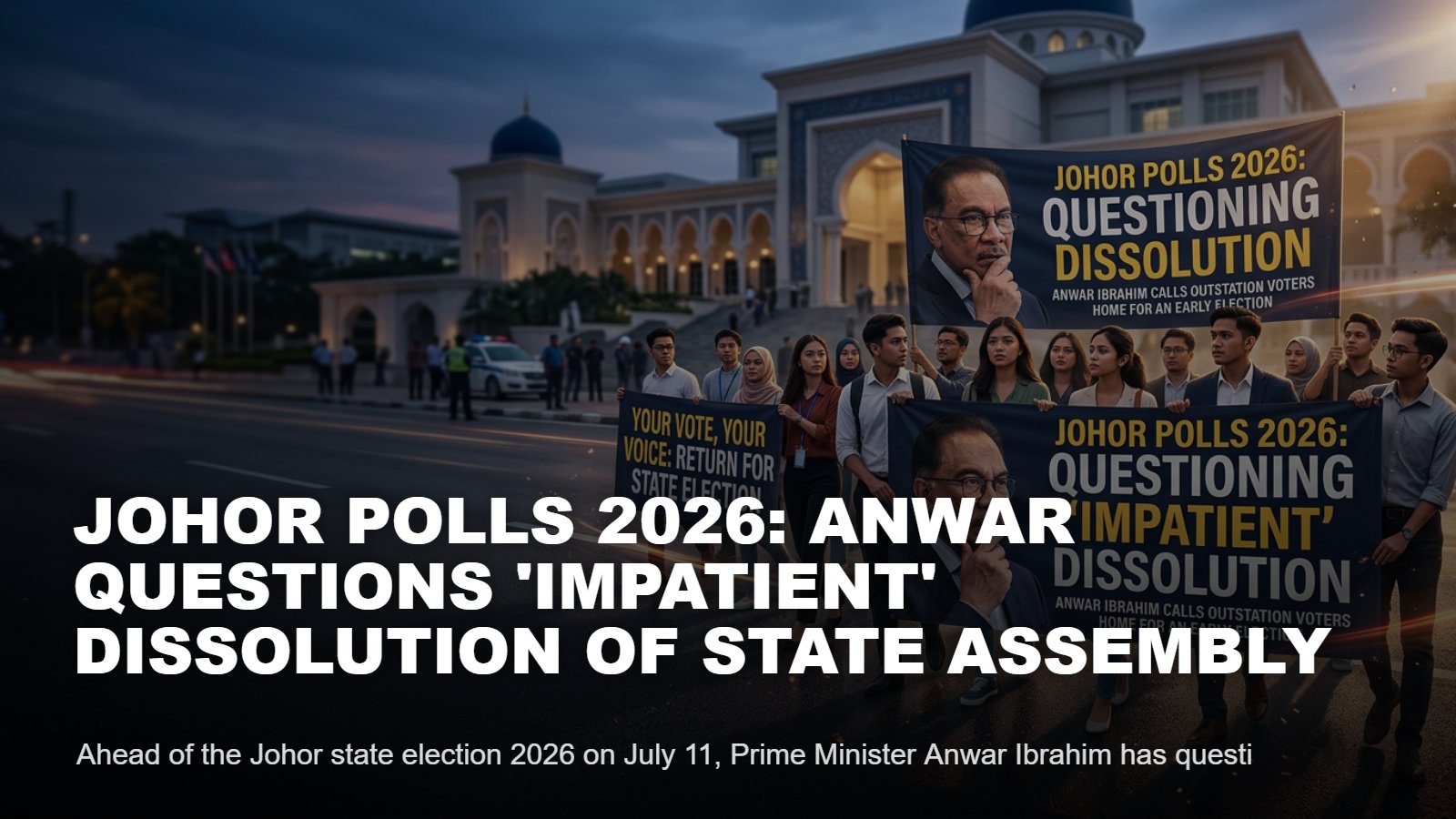 Johor State Election 2026: Anwar on Assembly Dissolution