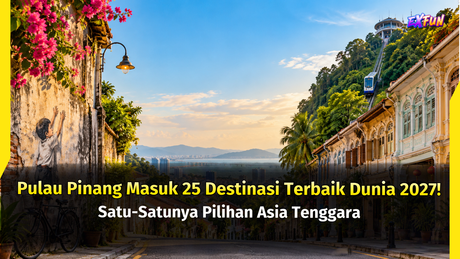 Pulau Pinang Destinasi Terbaik Dunia 2027 | ExFunCity News
