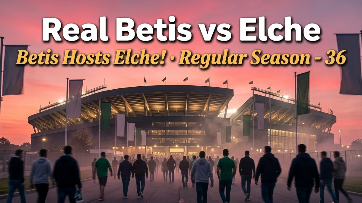Real Betis vs Elche La Liga: Round 36 Preview & Predictions