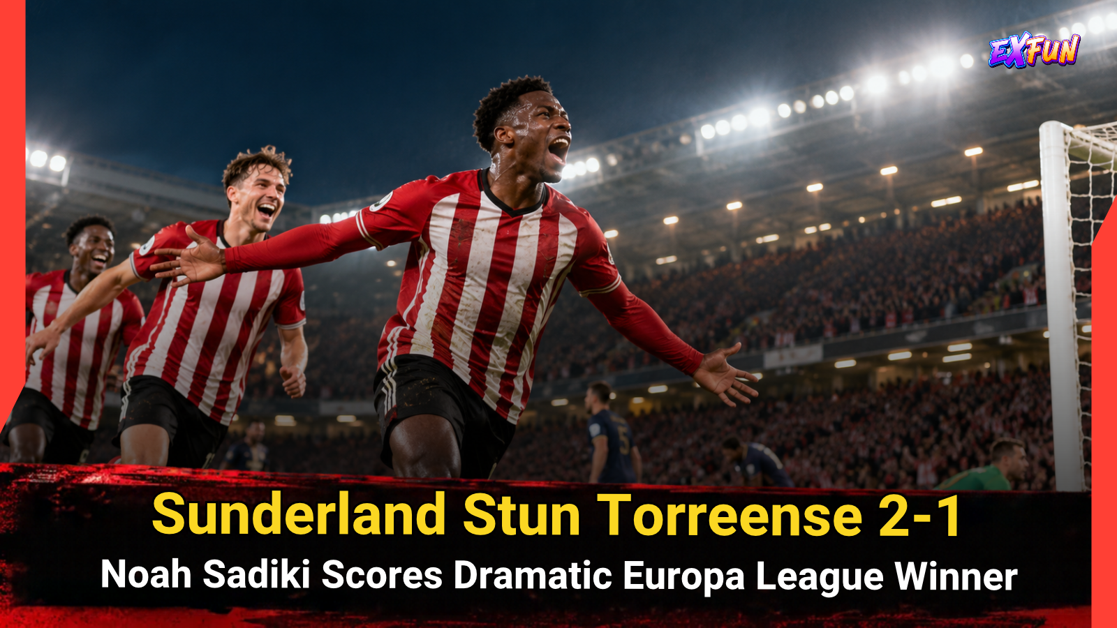 Sunderland Stun Torreense 2-1 as Noah Sadiki Scores Dramatic Europa League Winner