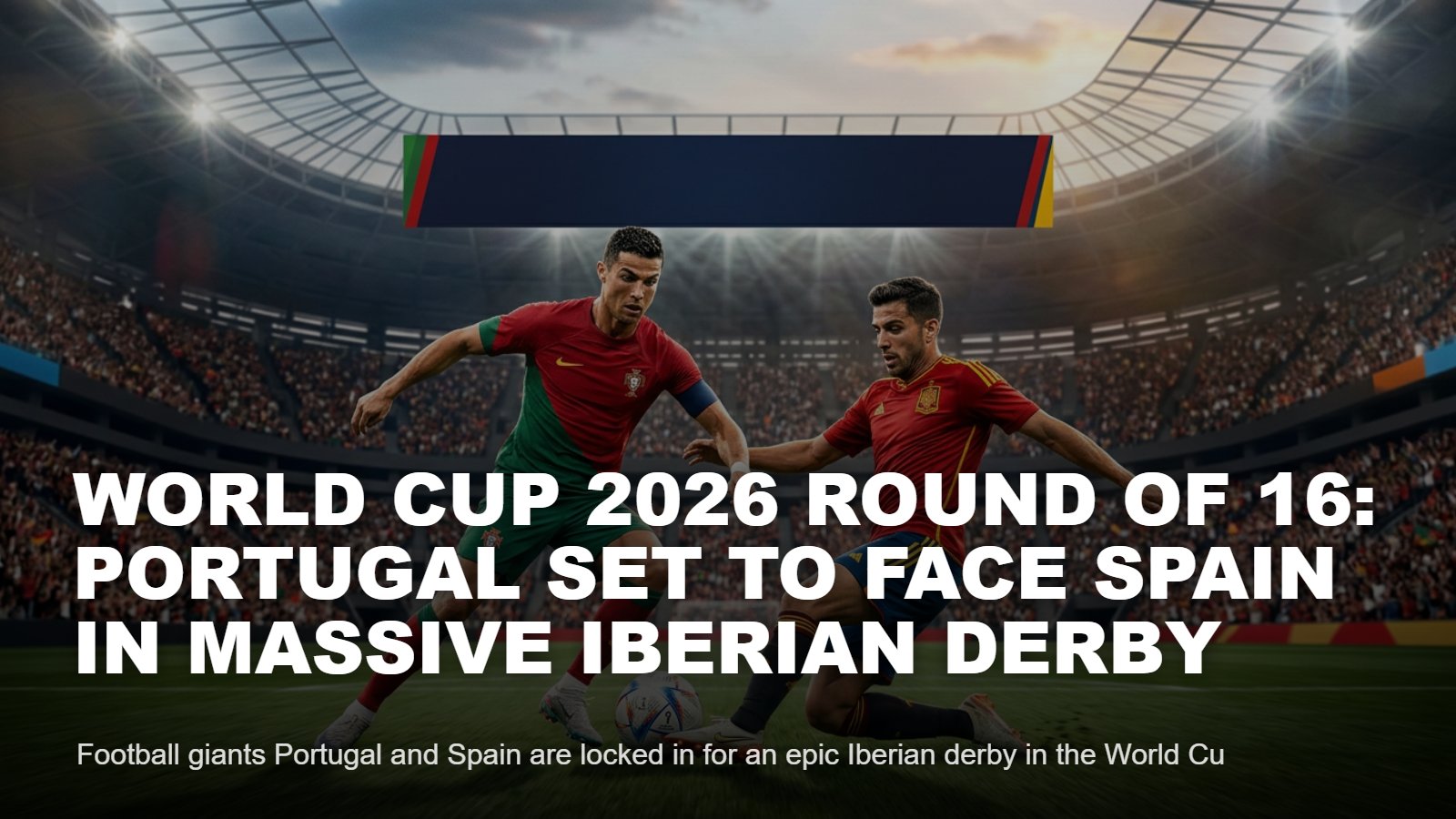 Portugal vs Spain World Cup 2026: Iberian Derby Round of 16